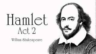 Shakespeare  Hamlet Act 2 Audiobook Dramatic Reading [upl. by Shiau]