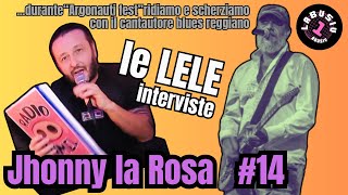 Jhonny la Rosa le LELE interviste 14 labusiv1 [upl. by Aisanahta]