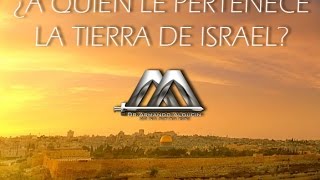 A QUIEN LE PERTENECE LA TIERRA DE ISRAEL No1 [upl. by Avevoneg609]