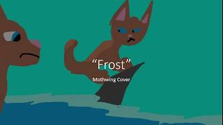 quotFrostquot  Mothwing Original Song Cover [upl. by Katti820]