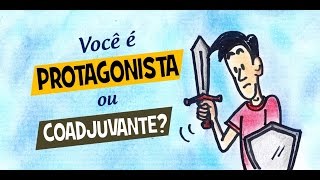 Você é PROTAGONISTA ou COADJUVANTE [upl. by Barrus]