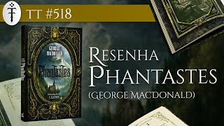 Resenha quotPhantastesquot George MacDonald  TT 518 [upl. by Primalia526]