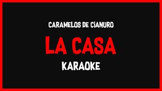 Karaoke Caramelos De Cianuro  La Casa 🎤🎶 [upl. by Skeie]