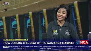 How Joburg will deal with Gwamandas arrest [upl. by Vincenty603]