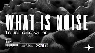 What Is Noise and how to use Touchdesigner to Create 2D Texture and 3D Parametric Displacements [upl. by Sarajane]