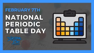 NATIONAL PERIODIC TABLE DAY  February 7th [upl. by Arrait818]