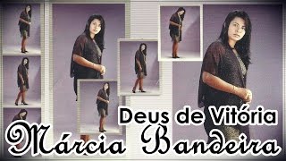 Márcia Bandeira  Deus de Vitória [upl. by Dub]