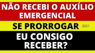 E quem não recebeu o auxílio Vai receber se for prorrogado em 2021 [upl. by Vaas]