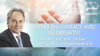 Entrer en contact avec les défunts  Avec le Dr JeanJacques Charbonier  Les Voyageurs du Spirituel [upl. by Giacinta953]