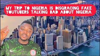 My Trip to Nigeria is Disgracing Fake YouTubers in South Africa and Ghana talking bad of Nigeria [upl. by Phenice356]