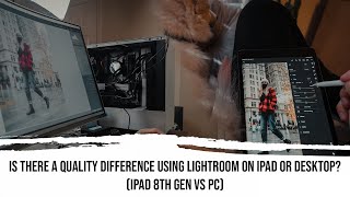 Is There A Quality Difference Using Lightroom on iPad or Desktop iPad 8th Gen vs PC [upl. by Kemppe139]