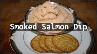 Recipe Smoked Salmon Dip [upl. by Jelene]