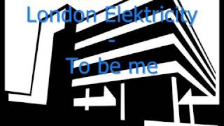 London Elektricity  To be me [upl. by Statis630]