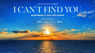 Blastaboss Ft Rish …I Can’t Find You Lyrics Video HD [upl. by Tirreg780]