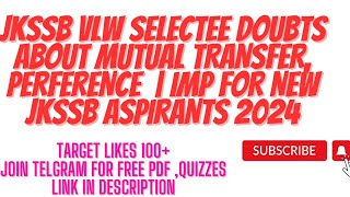 JKSSB VLW SELECTEE DOUBTS ABOUT MUTUAL TRANSFER PERFERENCE  IMP FOR NEW JKSSB ASPIRANTS 2024 [upl. by Malo806]