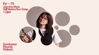 Jasmine Myra – Still Waters Run Deep  QampA Gondwana Records Podcast Ep10 [upl. by Slorac659]