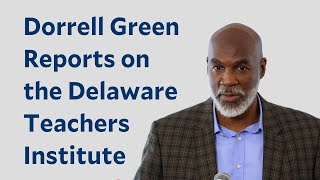 Dorrell Green Reports on the Delaware Teachers Institute [upl. by Chae]