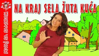 💖 Na kraj sela žuta kuća 💖 Pevaj sa Sandrom  Dečije pesme  Dečije priče [upl. by Roux]