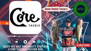 The Catch S2E11 The Core Tackle Hover Rig w MLF Pro Matt Stefan [upl. by Louth]