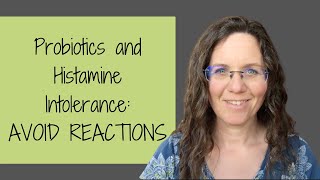 Probiotics and Histamine Intolerance AVOID REACTIONS [upl. by Laktasic]