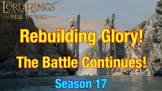 S17 Rebuilding Glory The Battle Continues  Lord Of The Rings Rise To War [upl. by Dodwell]