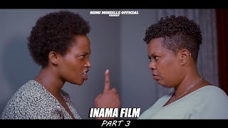 INÂMA FILM PART 3 UMIRIRO URASTE MIMI MIREILLE YIHANIKIJE ORNELLA MUTONI🔥🔥🔥🔥 [upl. by Norreht]