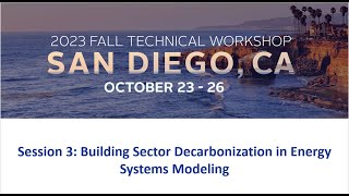 2023 Fall Tech Workshop Session 3 Building Sector Decarbonization in Energy Systems Modeling [upl. by Norehc]