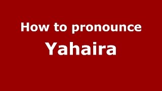 How to pronounce Yahaira Colombian SpanishColombia  PronounceNamescom [upl. by Stretch243]