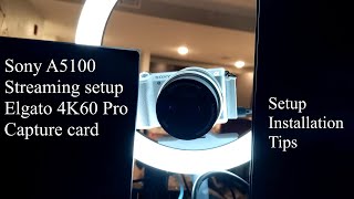 Best streaming camera Sony A5100 camera streaming setuptips and Elgato 4K60 pro installation [upl. by Caldera]