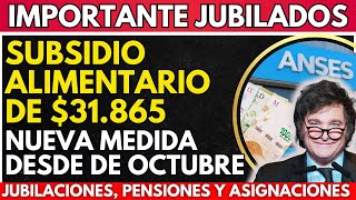 ⚡️ SUBSIDIO ALIMENTARIO 💲31865 para Jubilados  NUEVA MEDIDA desde OCTUBRE Pensionados y PNC ANSES [upl. by Idur]