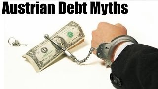 Austrian Debt Myths Debunk Austrian Economics Week Day 5 [upl. by Sharyl]