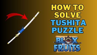 How To Do Tushita Puzzle in Blox Fruits  Tushita Puzzle Complete Guide [upl. by Ginger788]