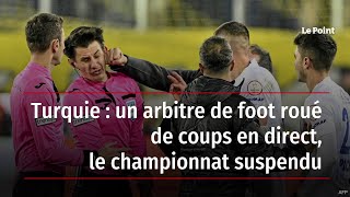 Turquie  un arbitre de foot roué de coups en direct le championnat suspendu [upl. by Nilrak]