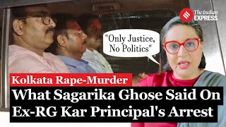 Kolkata Doctor Case What Sagarika Ghose Said On ExRG Kar Principal Sandip Ghosh Arrest [upl. by Victorine589]