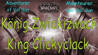 WoW  König Zwickizwack  King Clickyclack  Abenteurer von Voldun  Adventurer of Voldun [upl. by Auqenahs]