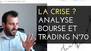 La crise  Quelle crise  Analyse bourse et trading 70 [upl. by Hanahsuar253]