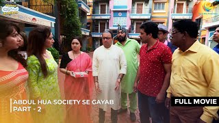 Abdul Hua Society Se Gayab  FULL MOVIE  Part 2  Taarak Mehta Ka Ooltah Chashmah Ep 4168  4170 [upl. by Thessa]