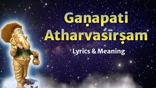 Ganapati Atharvashirsham  With Lyrics and Meaning Vedic Chants [upl. by Vallery]