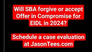 Will SBA Offer Forgiveness or Offer in Compromise for EIDL in 2024 [upl. by Jill933]