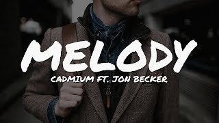 Cadmium  Melody ft Jon Becker Lyrics Video [upl. by Ym]