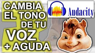 COMO CAMBIAR EL TONO DE VOZ EN AUDACITY Alvin y las Ardillas [upl. by Mighell965]