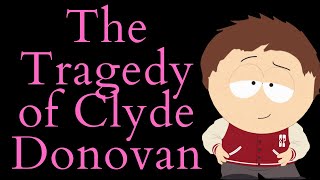 The Tragedy of Clyde Donovan South Park Video Essay [upl. by Ibbetson]