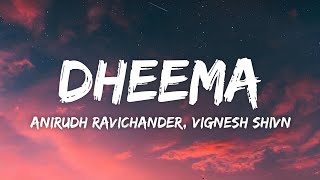 Dheema Lyrics  Love Insurance Kompany LIK  Anirudh Ravichander Vignesh Shivn [upl. by Hsejar]