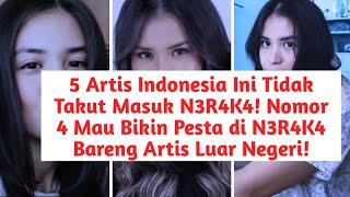 5 Artis Indonesia Ini Tidak Takut Masuk N3R4K4 Nomor 4 Mau Bikin Pesta Bareng Artis Luar Negeri [upl. by Popper]