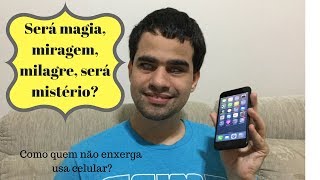 Como os cegos usam o celular [upl. by Jonell]