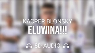 Kacper Blonsky  ELUWINA prod MikeJohnson x Merghani 8D AUDIO 🎧 [upl. by Rodmun]