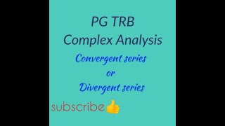 Complex analysisConvergent series and Divergent seriesPG TRB MathsTRB polytecnic [upl. by Franek]