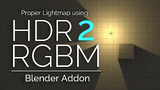 Proper Lightmap using HDR 2 RGBM  Blender Addon [upl. by Grose]