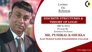 RELATION  DISCRETE STRUCTURES amp THEORY OF LOGIC  LECTURE 01 BY MR PUSHKAL K SHUKLA  AKGEC [upl. by Jayson380]