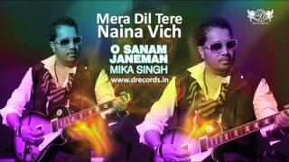 Mera Dil Tere Naina Vich ► Mika Singh  O Sanam Janeman  Valentine Special  DRecords [upl. by Adhamh40]